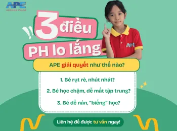 CON RỤT RÈ, HỌC CHẬM, DỄ NẢN – ĐÃ CÓ APE LO!