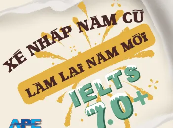 HÀNH TRÌNH CHINH PHỤC IELTS 7.0+ CÙNG APE!